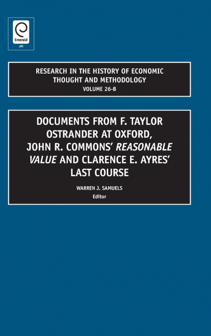 Documents from F. Taylor Ostrander at Oxford, John R. Commons’ Reasonable Value and Clarence E. Ayres’ Last Course