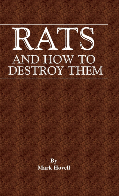 Rats and How to Destroy Them (Traps and Trapping Series - Vermin & Pest Control)