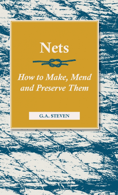 Nets - How to Make, Mend and Preserve Them