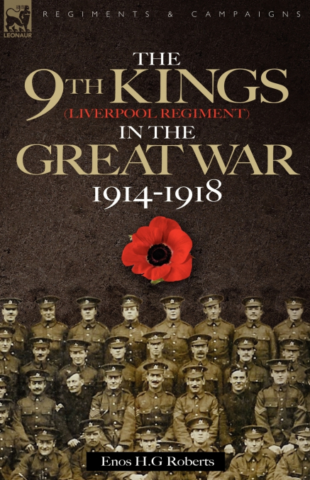 The 9th-The King’s (Liverpool Regiment) in the Great War 1914 - 1918