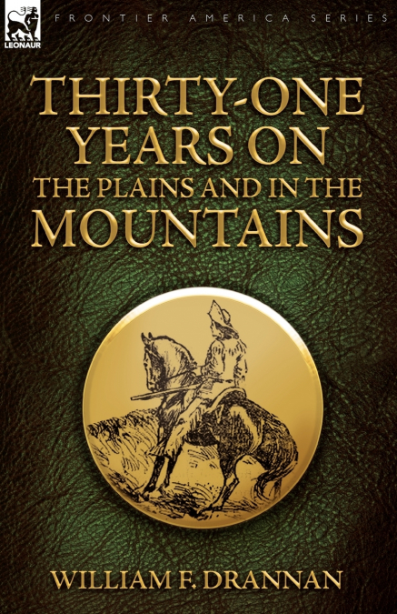 Thirty-One Years on the Plains and in the Mountains