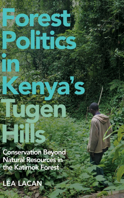 Forest Politics in Kenya’s Tugen Hills