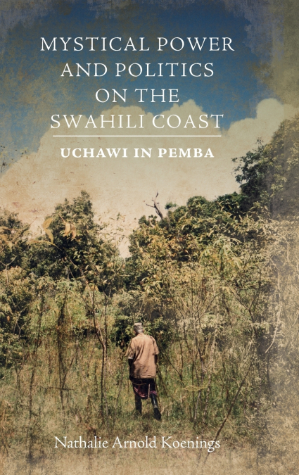 Mystical Power and Politics on the Swahili Coast