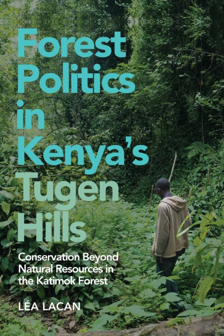 Forest Politics in Kenya’s Tugen Hills