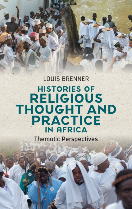 Histories of Religious Thought and Practice in Africa