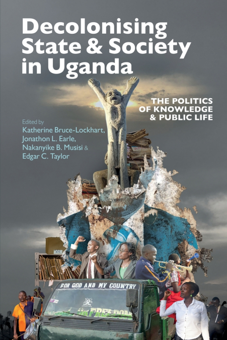 Decolonising State & Society in Uganda