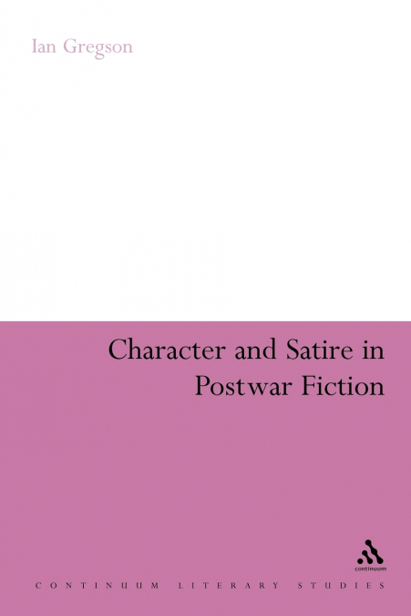 Character and Satire in Post War Fiction
