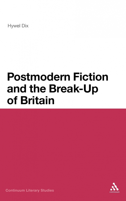 Postmodern Fiction and the Break-Up of Britain