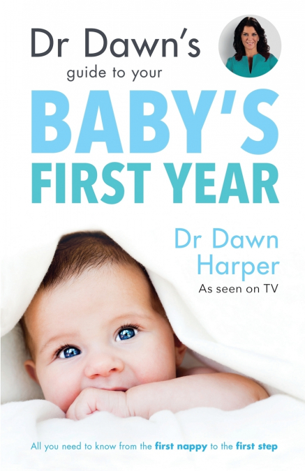 Dr Dawn’s Guide to Your Baby’s First Year