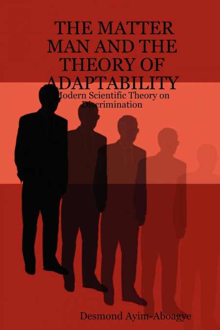 THE MATTER MAN AND THE THEORY OF ADAPTABILITY