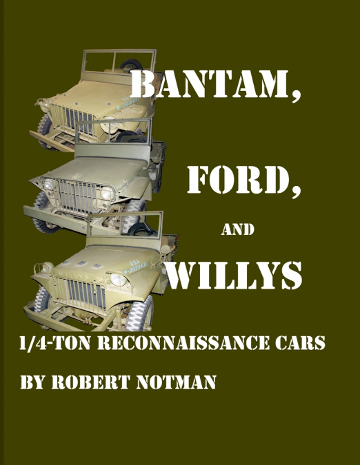 BANTAM, FORD AND WILLYS—1/4-TON RECONNAISSANCE CARS