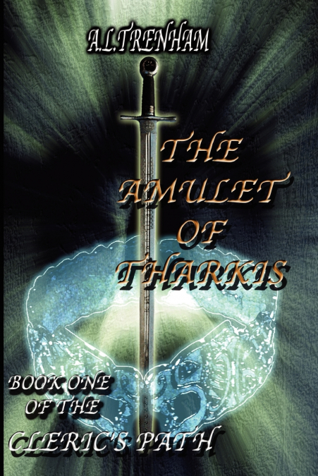 The Amulet Of Tharkis. Book One Of The Cleric’s Path