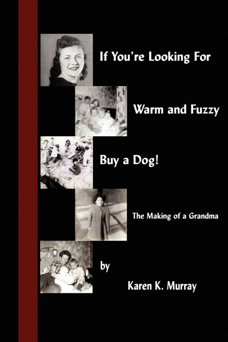 If You’re Looking for Warm and Fuzzy, Buy a Dog! - The Making of a Grandma