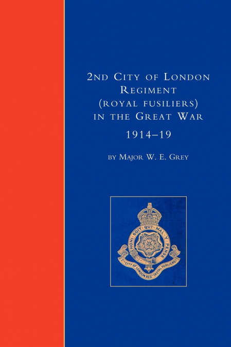 2ND CITY OF LONDON REGIMENT (ROYAL FUSILIERS) IN THE GREAT WAR (1914-1919)