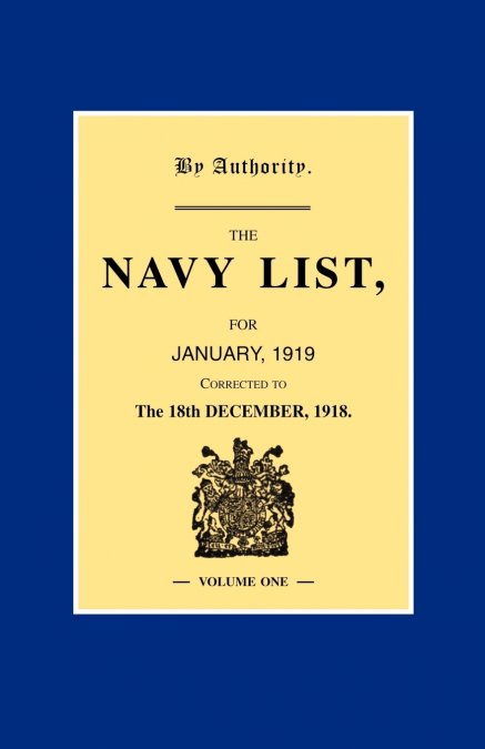 NAVY LIST JANUARY 1919   (Corrected to 18th December 1918 ) Volume 1