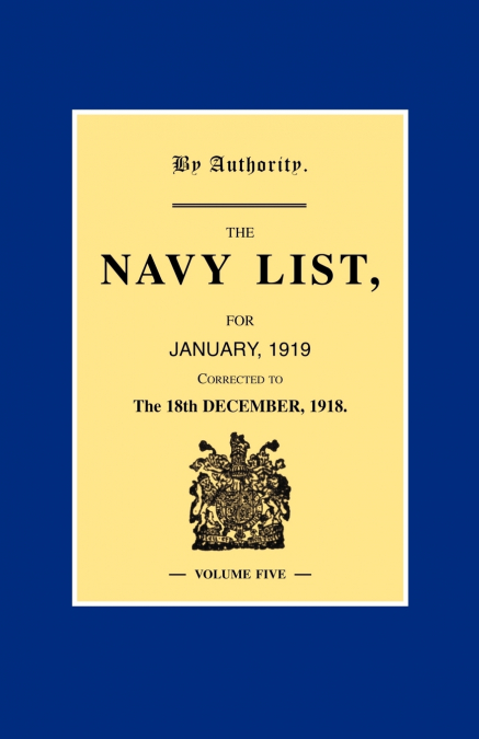 NAVY LIST JANUARY 1919   (Corrected to 18th December 1918 ) Volume 5