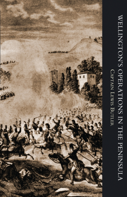 WELLINGTON’S OPERATIONS IN THE PENINSULA 1808-1814 Volume One