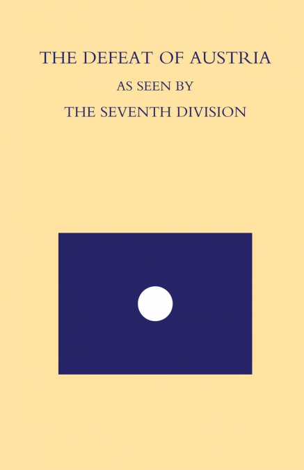 DEFEAT OF AUSTRIA AS SEEN BY THE 7TH DIVISION