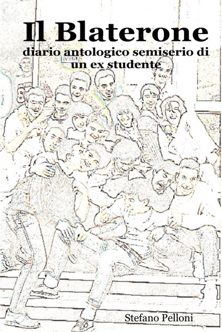 Il Blaterone - diario antologico semiserio di un ex studente
