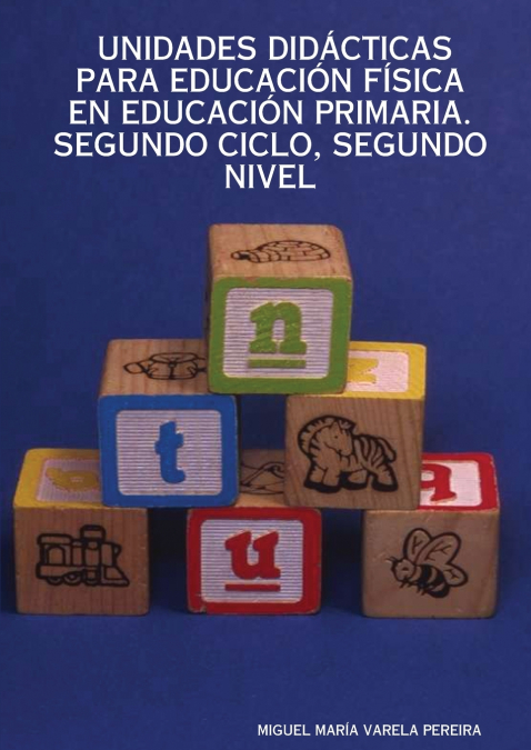 UNIDADES DIDÁCTICAS PARA EDUCACIÓN FÍSICA EN EDUCACIÓN PRIMARIA. SEGUNDO CICLO, SEGUNDO NIVEL