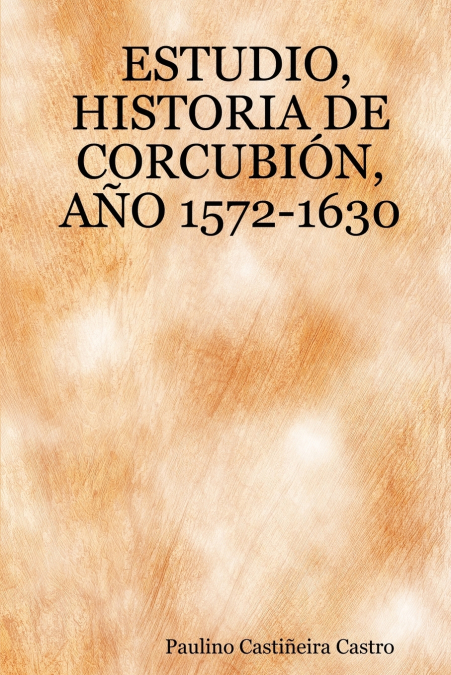 ESTUDIO, HISTORIA DE CORCUBIÓN, AÑO 1572-1630