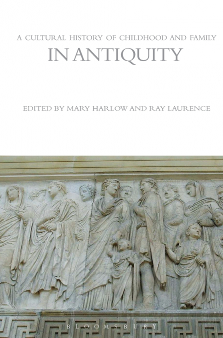 A Cultural History of Childhood and Family in Antiquity