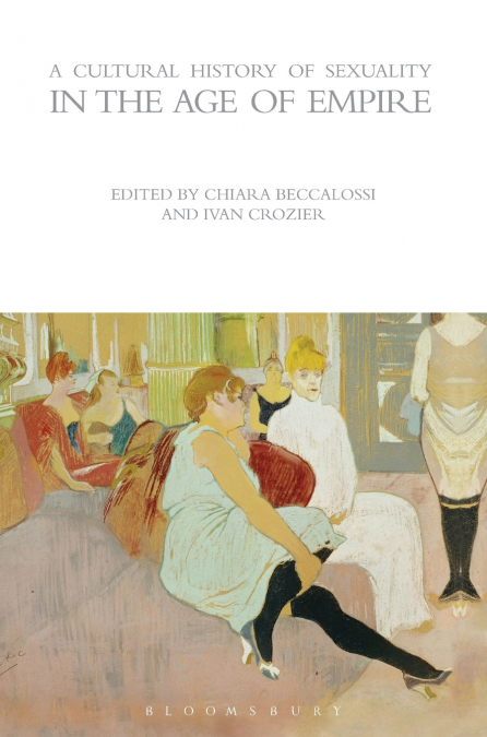 A Cultural History of Sexuality in the Age of Empire