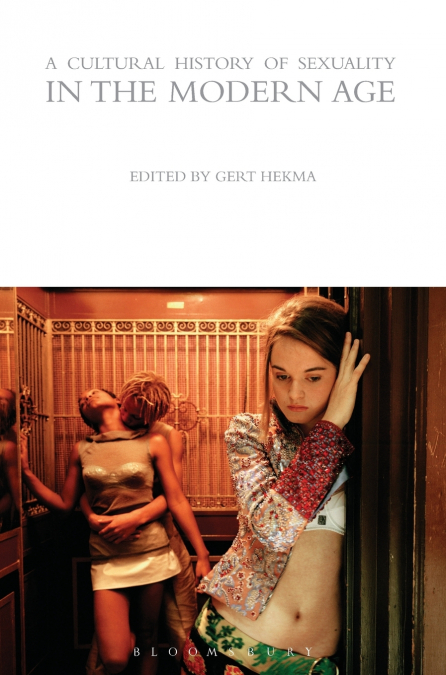 A Cultural History of Sexuality in the Modern Age