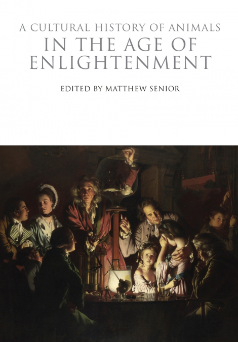 A Cultural History of Animals in the Age of Enlightenment