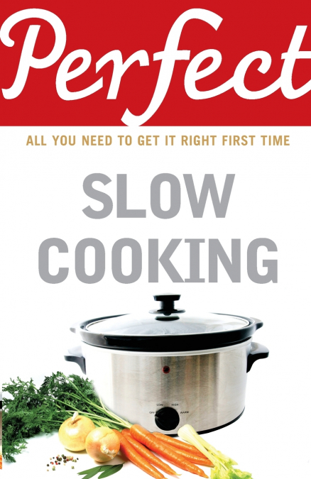 Perfect Slow Cooking