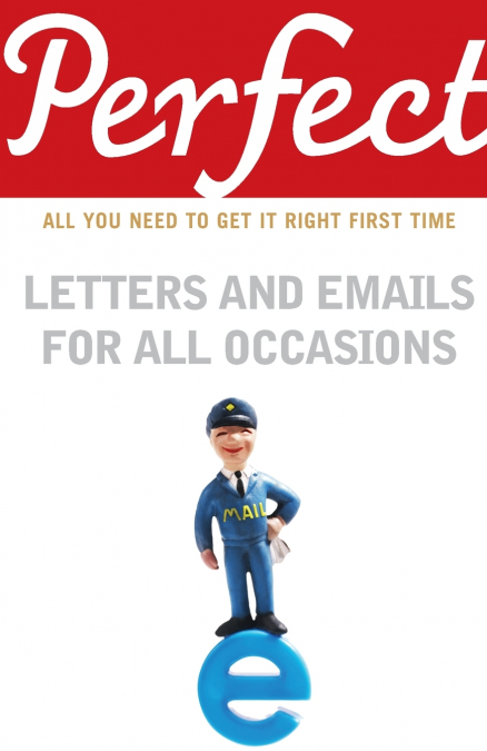 Perfect Letters and Emails for All Occas