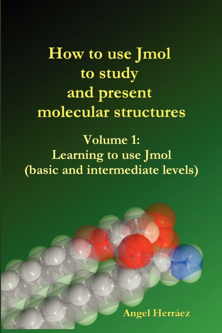 How to Use Jmol to Study and Present Molecular Structures (Vol. 1)