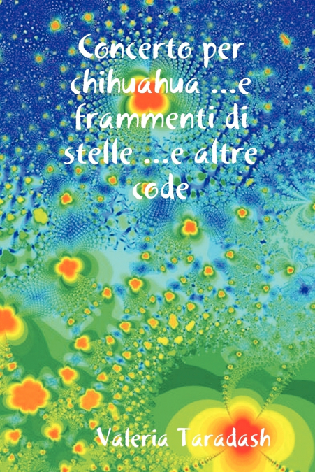 Concerto Per Chihuahua ...E Frammenti Di Stelle ...E Altre Code