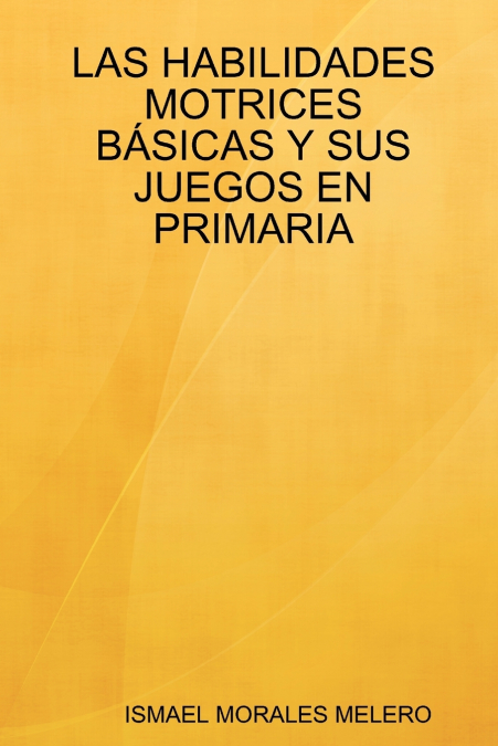 Las Habilidades Motrices Basicas y Sus Juegos En Primaria