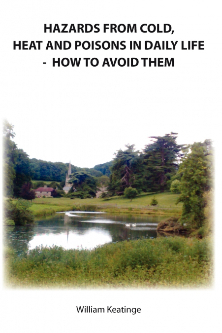 Hazards from Cold, Heat and Poisons in Daily Life - How to Avoid Them