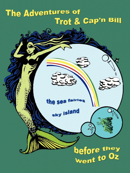 The Adventures of Trot & Cap’n Bill before they went to Oz - The Sea Fairies, Sky Island
