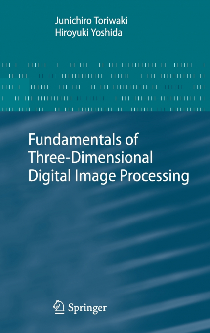Fundamentals of Three-dimensional Digital Image Processing
