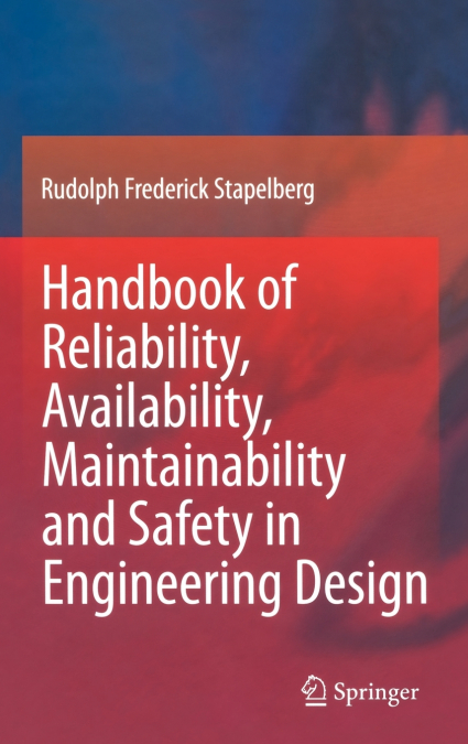 Handbook of Reliability, Availability, Maintainability and Safety in Engineering Design