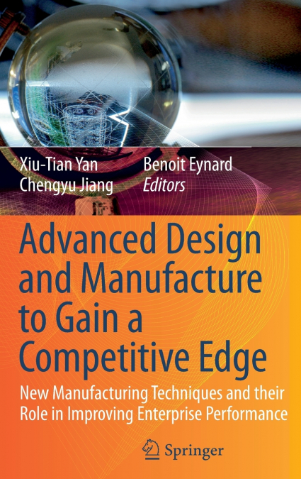 Advanced Design and Manufacture to Gain a Competitive Edge