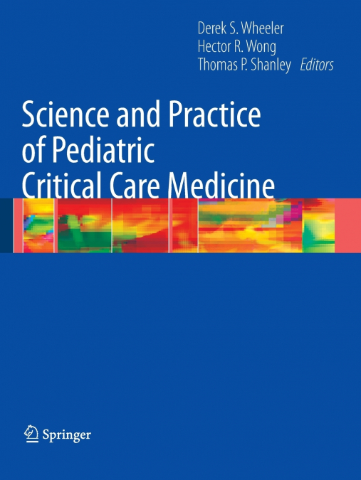 Science and Practice of Pediatric Critical Care Medicine