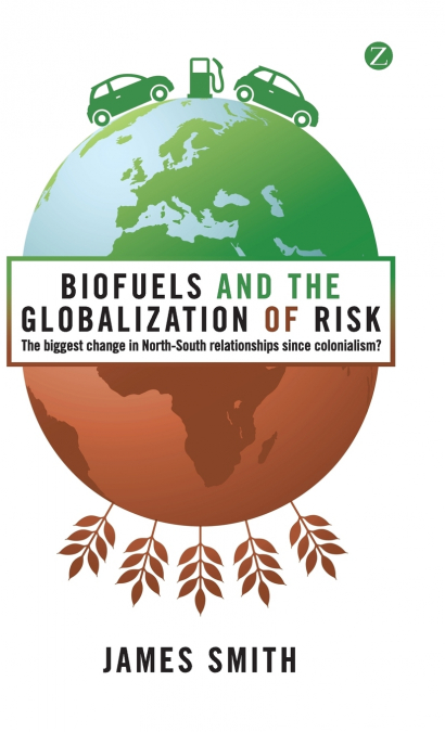 Biofuels and the Globalization of Risk