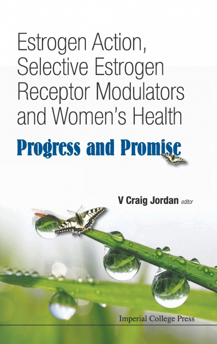 Estrogen Action, Selective Estrogen Receptor Modulators and Women’s Health