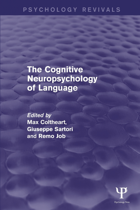 The Cognitive Neuropsychology of Language (Psychology Revivals)