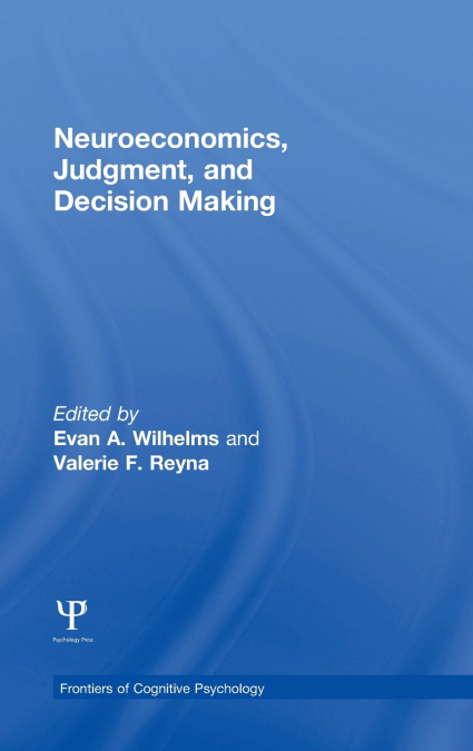 Neuroeconomics, Judgment, and Decision Making