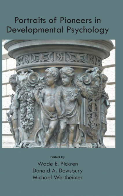 Portraits of Pioneers in Developmental Psychology