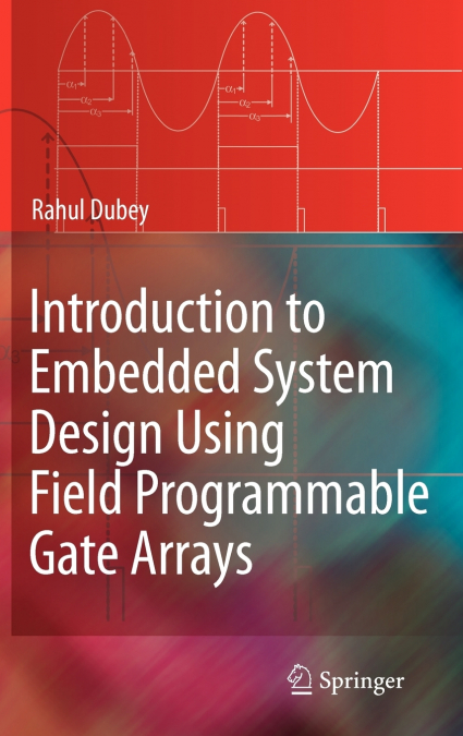 Introduction to Embedded System Design Using Field Programmable Gate Arrays