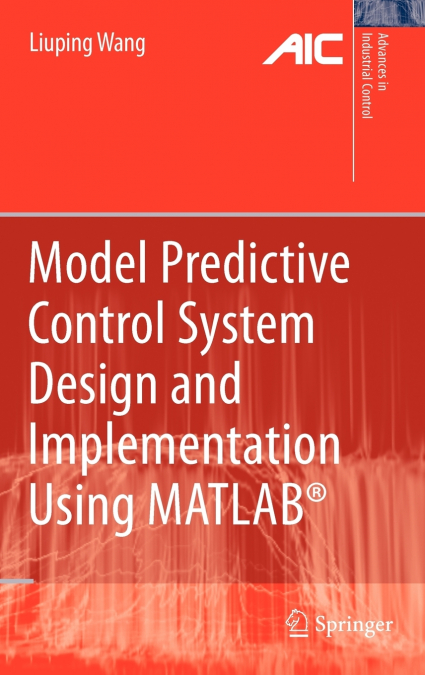 Model Predictive Control System Design and Implementation Using MATLAB®