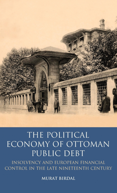 The Political Economy of Ottoman Public Debt