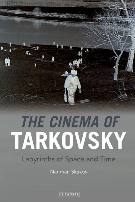 The Cinema of Tarkovsky Labyrinths of Space and Time