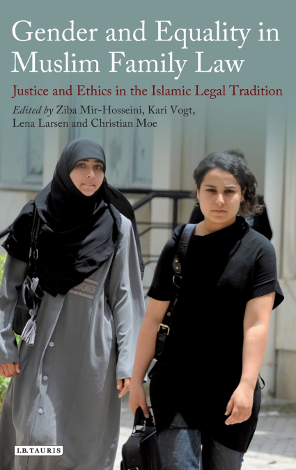 Gender and Equality in Muslim Family Law Justice and Ethics in the Islamic Legal Tradition